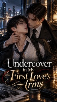 Undercover in My First Love’s Arms