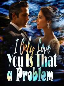 I Only Love You, Is That a Problem"