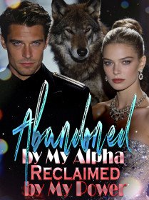 Abandoned by My Alpha, Reclaimed by My Power