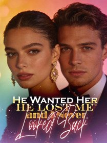 He Wanted Her, He Lost Me, and I Never Looked Back