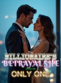 The Billionaire's Betrayal She Was the Only One