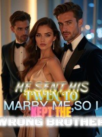 He Sent His Twin to Marry Me,So I Kept the Wrong Brother