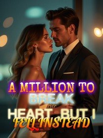 A Million to Break Her Heart ,But I Fell Instead