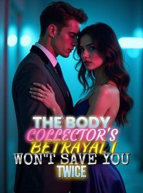 The Body Collector's Betrayal I Won't Save You Twice