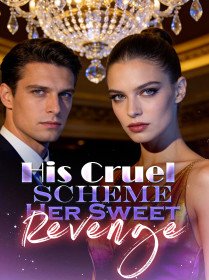 His Cruel Scheme, Her Sweet Revenge