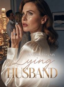 Divorcing My Lying Husband