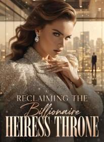 Reclaiming the Billionaire Heiress Throne