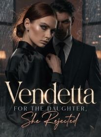 Vendetta for the Daughter She Rejected