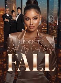 Reborn to Watch My Cruel Family Fall