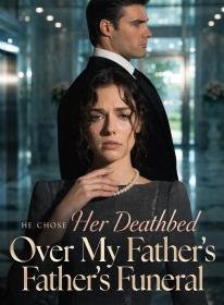 He Chose Her Deathbed Over My Father's Funeral