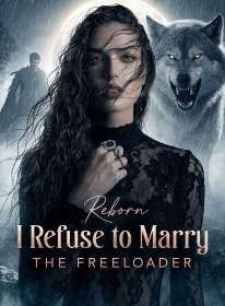 Reborn I Refuse to Marry the Freeloader