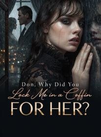 Don, Why Did You Lock Me in a Coffin for Her