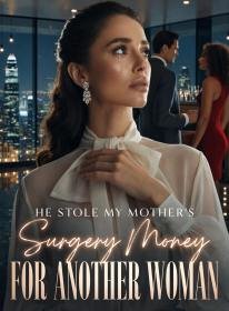 He Stole My Mother’s Surgery Money for Another Woman