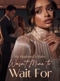 My Husband's Baby Wasn't Mine to Wait For