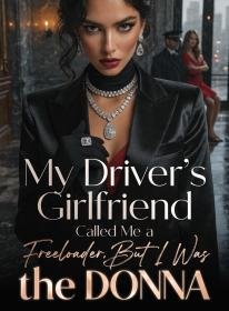 My Driver’s Girlfriend Called Me a Freeloader,But I Was the Donna