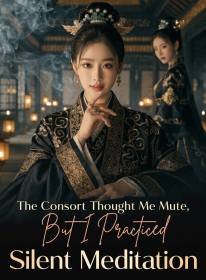 The Consort Thought Me Mute, But I Practiced Silent Meditation