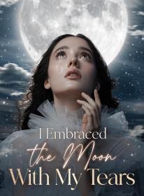 I Embraced the Moon With My Tears