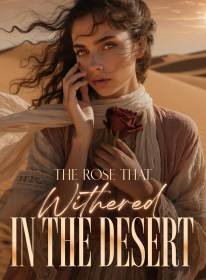 The Rose That Withered in the Desert