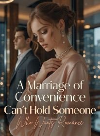 A Marriage of Convenience Can't Hold Someone Who Wants Romance