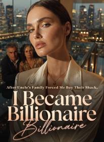 After Uncle's Family Forced Me Buy Their Shack, I Became Billionaire