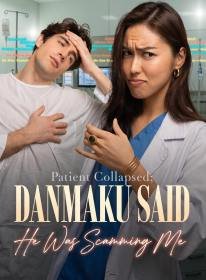Patient Collapsed; Danmaku Said He Was Scamming Me