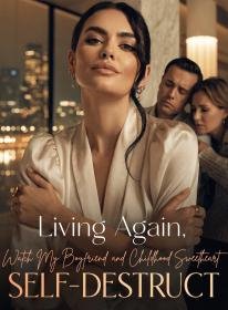 Living Again, I Watch My Boyfriend and Childhood Sweetheart Self-Destruct