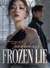 Your Tenderness Is a Frozen Lie
