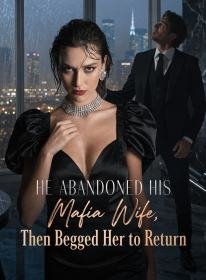 He Abandoned His Mafia Wife, Then Begged Her to Return