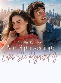 My Blind Date Took Me Sightseeing; Later She Regretted It