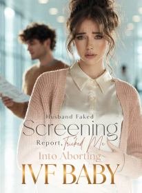 Husband Faked Screening Report, Tricked Me Into Aborting IVF Baby