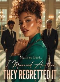 Made to Bark, I Married Another; They Regretted It