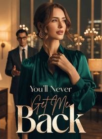 You’ll Never Get Me Back