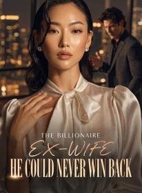 The Billionaire Ex-Wife He Could Never Win Back