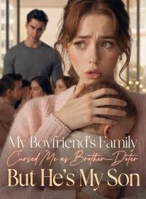 My Boyfriend's Family Cursed Me as Brother-Doter, But He's My Son