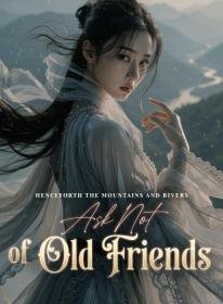 Henceforth the Mountains and Rivers Ask Not of Old Friends