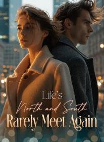 Life's North and South Rarely Meet Again