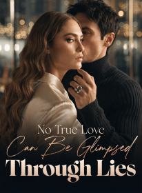 No True Love Can Be Glimpsed Through Lies