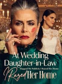 At Wedding Daughter-in-Law Slapped Me Publicly; I Razed Her Home