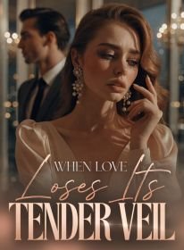 When Love Loses Its Tender Veil