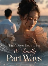Time's River Flows to Sea; We Finally Part Ways