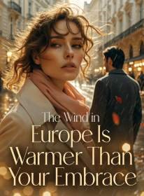The Wind in Europe Is Warmer Than Your Embrace