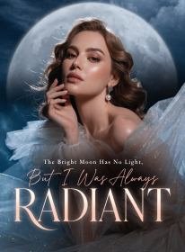The Bright Moon Has No Light, But I Was Always Radiant