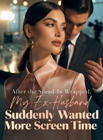 After the Stand-In Wrapped, My Ex-Husband Suddenly Wanted More Screen Time