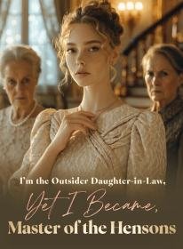 I'm the Outsider Daughter-in-Law, Yet I Became Master of the Hensons