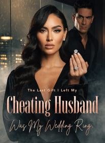 The Last Gift I Left My Cheating Husband Was My Wedding Ring.