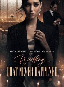 My Mother Died Waiting for a Wedding That Never Happened