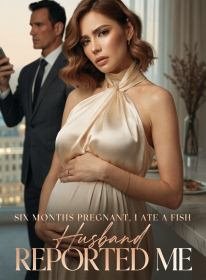 Six Months Pregnant, I Ate a Fish; Husband Reported Me