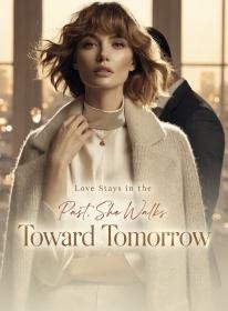 Love Stays in the Past, She Walks Toward Tomorrow