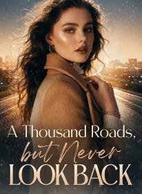 A Thousand Roads, but Never Look Back