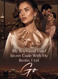My Boyfriend Used Secret Code With My Bestie; I Let Go